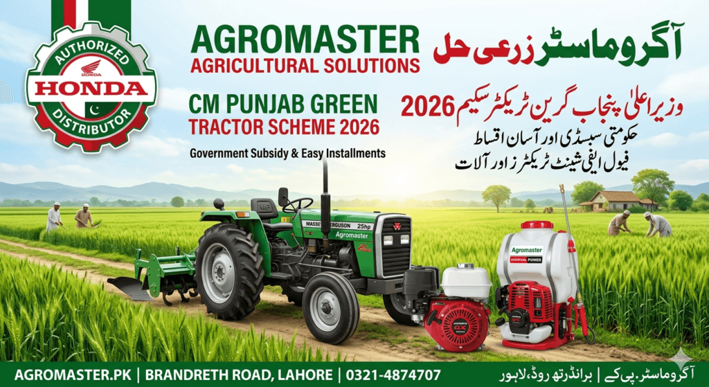 A professional agricultural marketing poster for Agromaster, featuring a scenic green wheat field in Pakistan under a bright, sunny sky. The central image displays a green Massey Ferguson 25 HP tractor parked on a farm path with a cultivator attached. To the right of the tractor are a genuine red Honda GX general purpose engine and a portable power spray machine. The top left features a prominent circular green and white badge reading 'AUTHORIZED HONDA DISTRIBUTOR' and 'AGROMASTER'. Headline text at the top reads 'AGROMASTER AGRICULTURAL SOLUTIONS' and 'آگروماسٹر زرعی حل' (Agromaster Zarai Hal), followed by the 'CM PUNJAB GREEN TRACTOR SCHEME 2026' and 'وزیراعلیٰ پنجاب گرین ٹریکٹر سکیم 2026'. The bottom of the poster includes a full-width footer strip with the contact details 'AGROMASTER.PK | BRANDRETH ROAD, LAHORE | 0321-4874707' in both English and Urdu. The poster has a clean, professional, and governmental standard design."